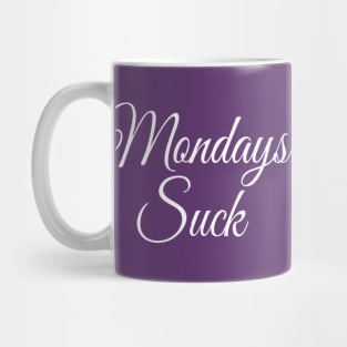 Mondays Suck | I Hate Mondays | Funny quote Edit Mug